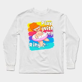 Play with my Ring? Long Sleeve T-Shirt